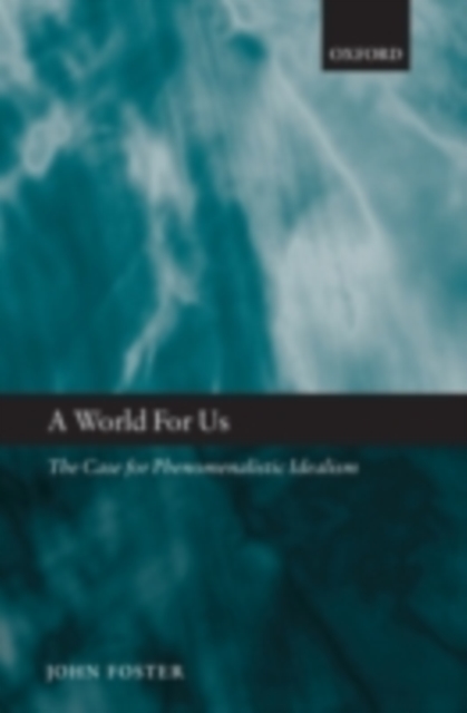 A World for Us : The Case for Phenomenalistic Idealism, PDF eBook