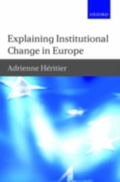 Explaining Institutional Change in Europe, PDF eBook