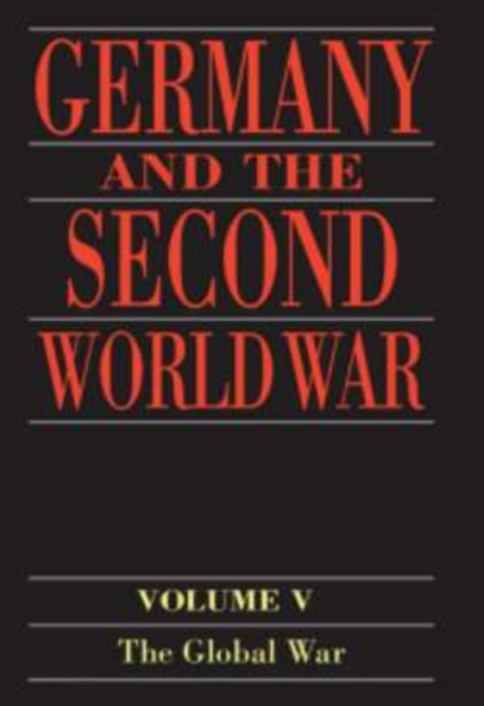 Germany and the Second World War : Volume 5: Organization and Mobilization of the German Sphere of Power. Part I: Wartime Administration, Economy, and Manpower Resources, 1939-1941, PDF eBook