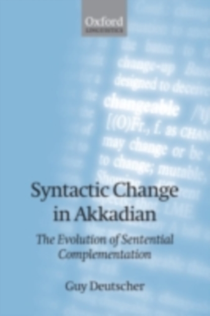 Syntactic Change in Akkadian : The Evolution of Sentential Complementation, PDF eBook