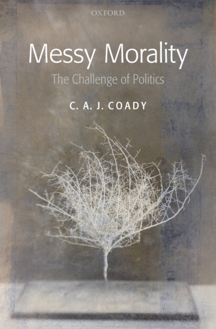 Messy Morality : The Challenge of Politics, PDF eBook