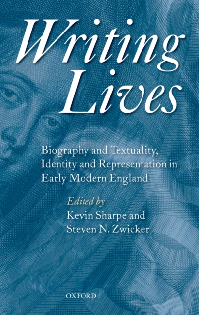 Writing Lives : Biography and Textuality, Identity and Representation in Early Modern England, PDF eBook
