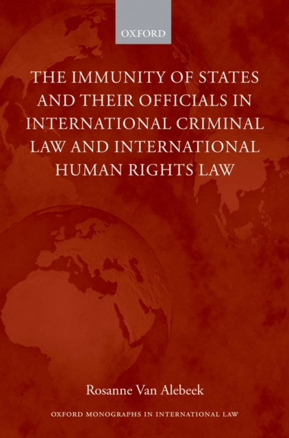 The Immunity of States and Their Officials in International Criminal Law and International Human Rights Law, PDF eBook
