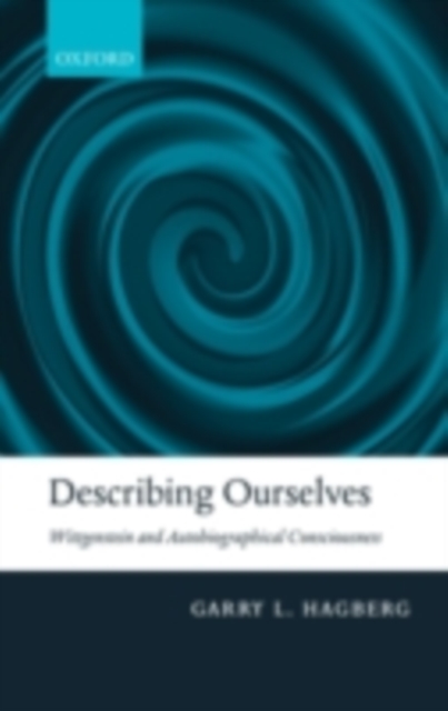 Describing Ourselves : Wittgenstein and Autobiographical Consciousness, PDF eBook