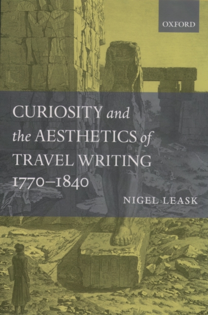 Curiosity and the Aesthetics of Travel-Writing, 1770-1840 : 'From an Antique Land', PDF eBook