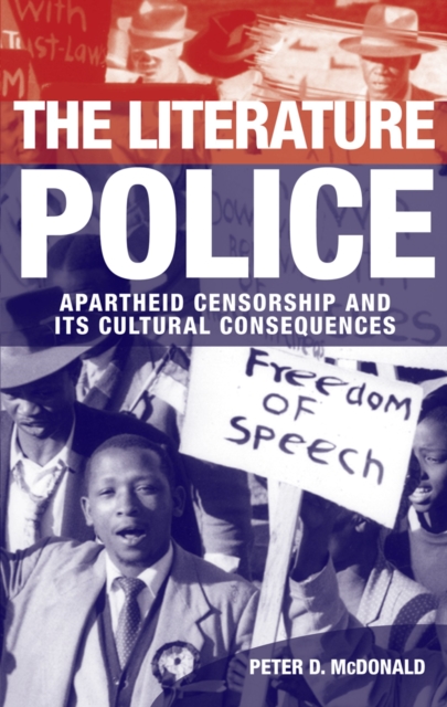 The Literature Police : Apartheid Censorship and Its Cultural Consequences, PDF eBook