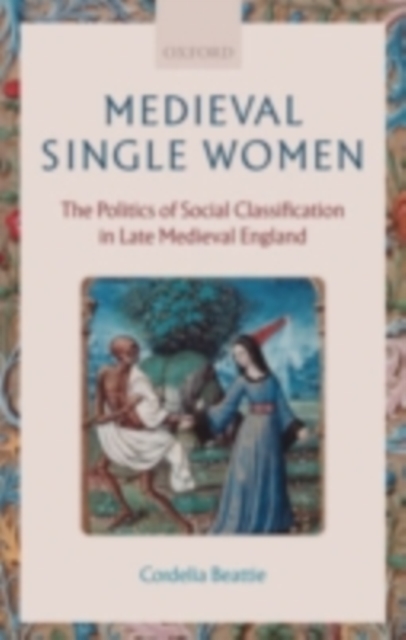Medieval Single Women : The Politics of Social Classification in Late Medieval England, PDF eBook