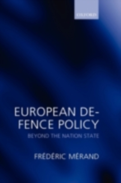 European Defence Policy : Beyond the Nation State, PDF eBook