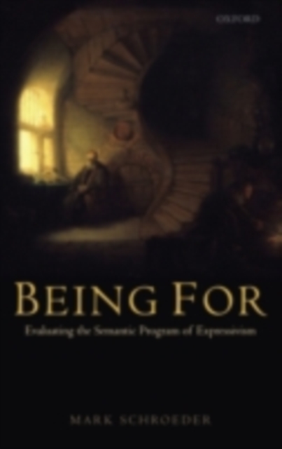 Being For : Evaluating the Semantic Program of Expressivism, PDF eBook