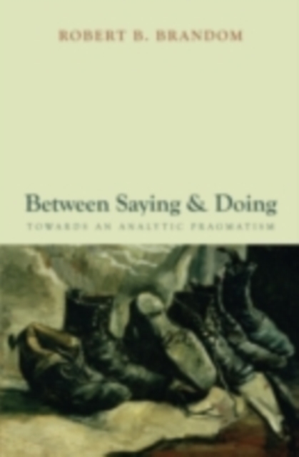 Between Saying and Doing : Towards an Analytic Pragmatism, PDF eBook