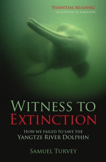 Witness to Extinction : How we Failed to Save the Yangtze River Dolphin, PDF eBook
