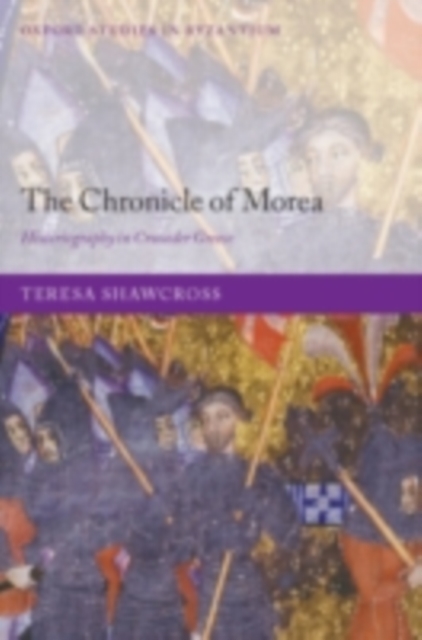 The Chronicle of Morea : Historiography in Crusader Greece, PDF eBook