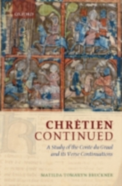 Chretien Continued : A Study of the Conte du Graal and its Verse Continuations, PDF eBook