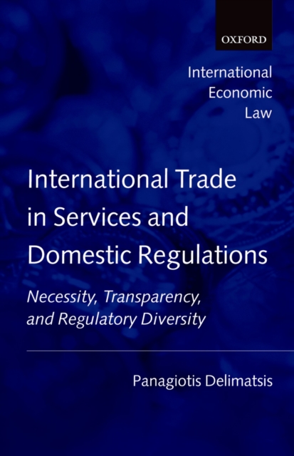 International Trade in Services and Domestic Regulations : Necessity, Transparency, and Regulatory Diversity, PDF eBook