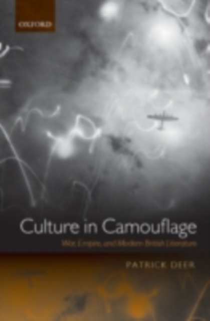 Culture in Camouflage : War, Empire, and Modern British Literature, PDF eBook