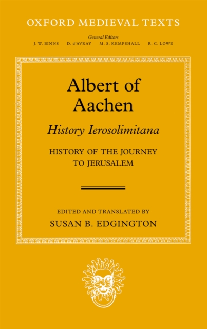 Albert of Aachen: Historia Ierosolimitana, History of the Journey to Jerusalem, PDF eBook