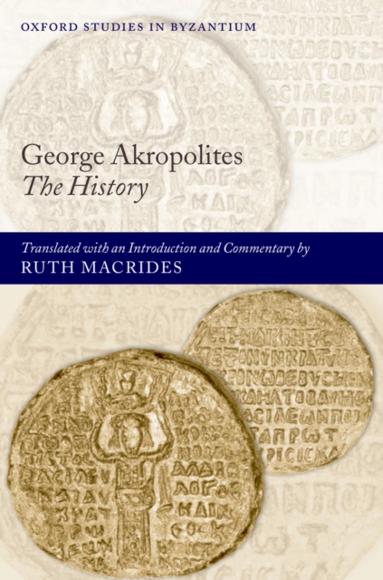 George Akropolites: The History : Introduction, translation and commentary, PDF eBook