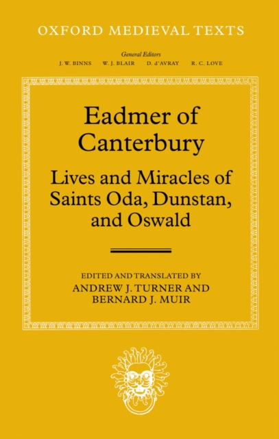 Eadmer of Canterbury: Lives and Miracles of Saints Oda, Dunstan, and Oswald, PDF eBook