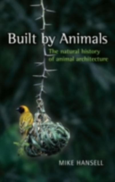 Built by Animals : The natural history of animal architecture, EPUB eBook