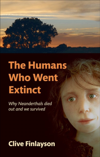 The Humans Who Went Extinct : Why Neanderthals died out and we survived, EPUB eBook