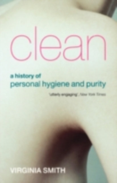 Clean : A History of Personal Hygiene and Purity, EPUB eBook