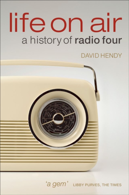 Life On Air : A History of Radio Four, EPUB eBook