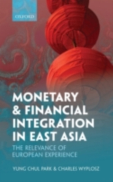 Monetary and Financial Integration in East Asia : The Relevance of European Experience, PDF eBook