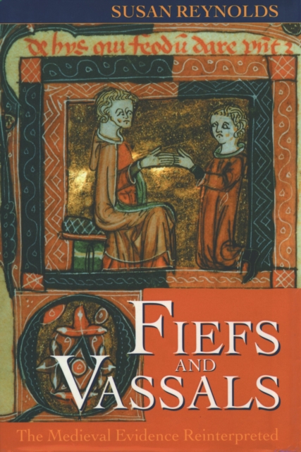 Fiefs and Vassals : The Medieval Evidence Reinterpreted, PDF eBook