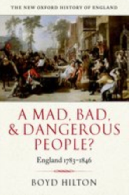 A Mad, Bad, and Dangerous People? : England 1783-1846, EPUB eBook
