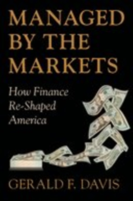 Managed by the Markets : How Finance Re-Shaped America, EPUB eBook