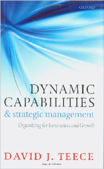 Dynamic Capabilities and Strategic Management : Organizing for Innovation and Growth, EPUB eBook