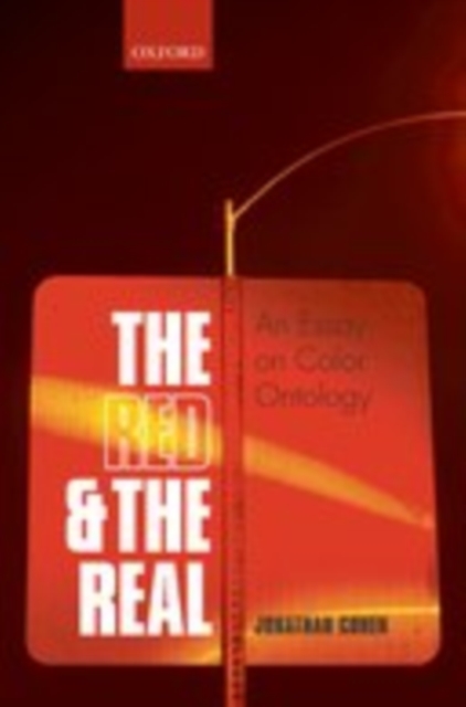 The Red and the Real : An Essay on Color Ontology, EPUB eBook