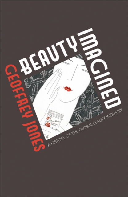 Beauty Imagined : A History of the Global Beauty Industry, EPUB eBook