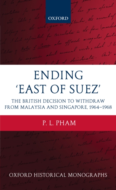 Ending 'East of Suez' : The British Decision to Withdraw from Malaysia and Singapore 1964-1968, EPUB eBook