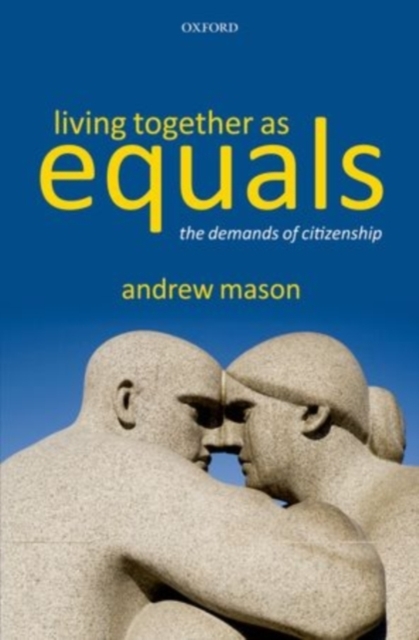 Living Together as Equals : The Demands of Citizenship, PDF eBook