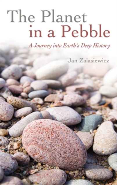 The Planet in a Pebble : A journey into Earth's deep history, PDF eBook