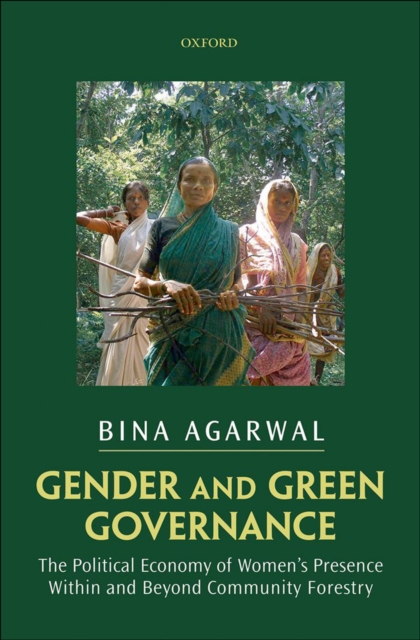 Gender and Green Governance : The Political Economy of Women's Presence Within and Beyond Community Forestry, EPUB eBook