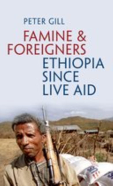 Famine and Foreigners: Ethiopia Since Live Aid, EPUB eBook