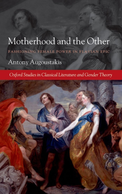 Motherhood and the Other : Fashioning Female Power in Flavian Epic, EPUB eBook