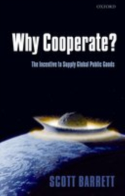 Why Cooperate? : The Incentive to Supply Global Public Goods, EPUB eBook