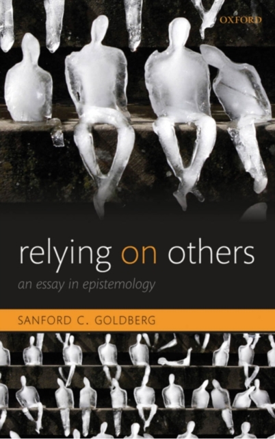 Relying on Others : An Essay in Epistemology, PDF eBook