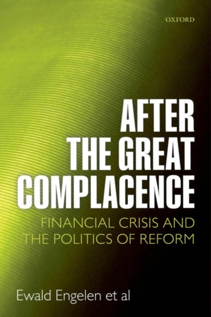 After the Great Complacence : Financial Crisis and the Politics of Reform, PDF eBook
