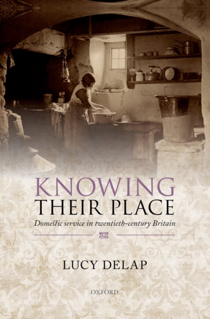 Knowing Their Place : Domestic service in twentieth-century Britain, PDF eBook