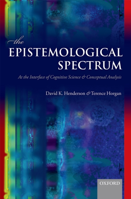 The Epistemological Spectrum : At the Interface of Cognitive Science and Conceptual Analysis, PDF eBook