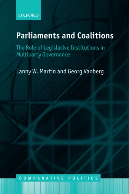 Parliaments and Coalitions : The Role of Legislative Institutions in Multiparty Governance, PDF eBook