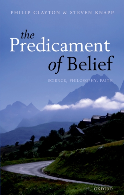 The Predicament of Belief : Science, Philosophy, and Faith, PDF eBook