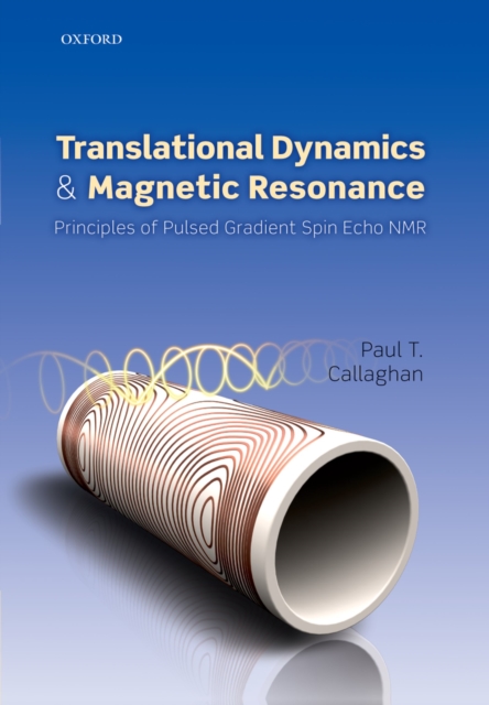 Translational Dynamics and Magnetic Resonance : Principles of Pulsed Gradient Spin Echo NMR, PDF eBook