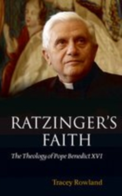Ratzinger's Faith : The Theology of Pope Benedict XVI, EPUB eBook