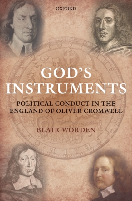 God's Instruments : Political Conduct in the England of Oliver Cromwell, PDF eBook