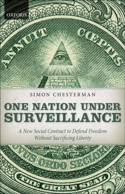 One Nation Under Surveillance : A New Social Contract to Defend Freedom Without Sacrificing Liberty, EPUB eBook